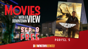 Movies With a Downtown View Presents ‘Top Gun: Maverick’ as Final 2023 Movie at Parcel 5 on Friday, September 8